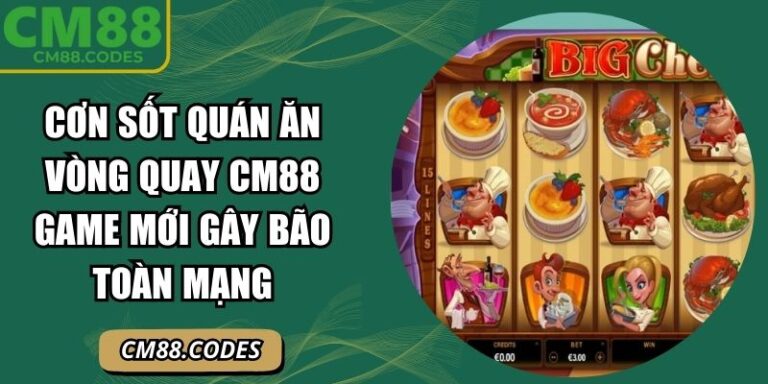 Cơn sốt quán ăn vòng quay CM88