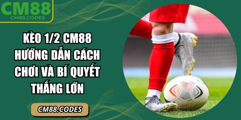 Kèo 1/2 CM88