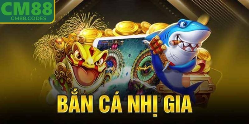 Nhị Gia Bắn Cá CM88 - Trò Đổi Thưởng Hot Top 1 Hiện Nay 1 Thông tin sơ lược về Nhị Gia bắn cá CM88